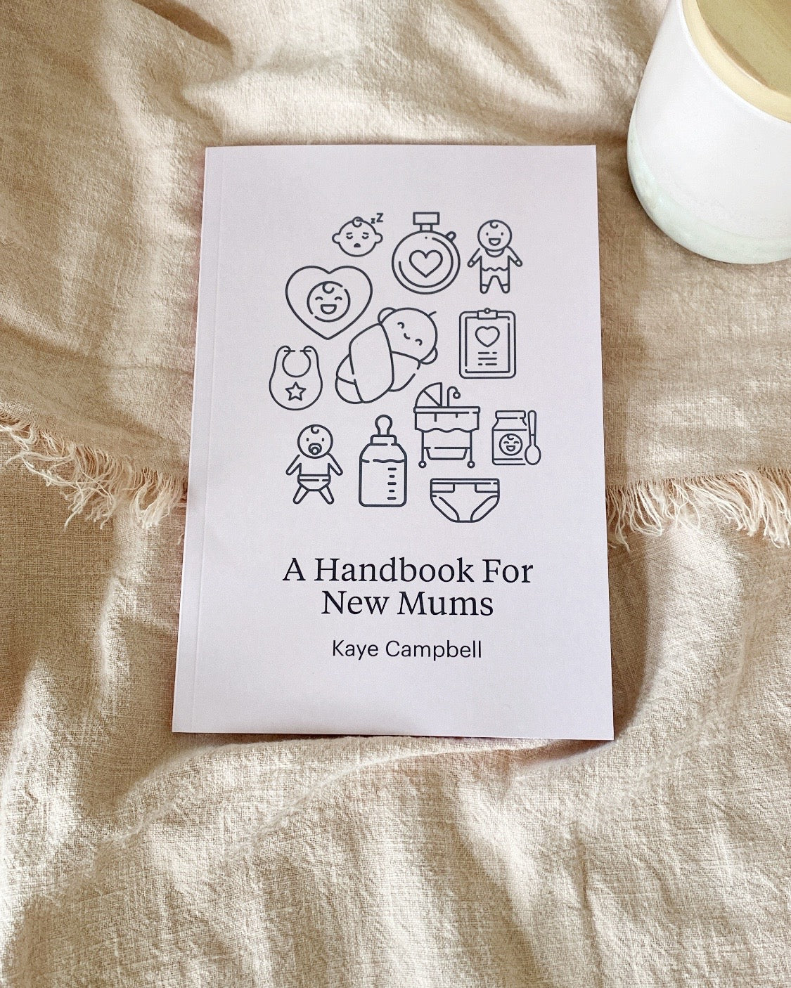 A Handbook For New Mums - Kaye Campbell